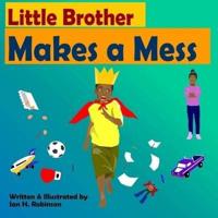 Little Brother Makes a Mess