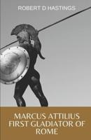 Marcus Attilius First gladiator of Rome