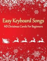 Easy Keyboard Songs - 40 Christmas Carols For Beginners: (version without letter notes)