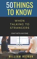 50 Things to Know When Talking to Strangers