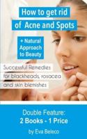 How to Get Rid of Acne and Spots + The natural Approach to Beauty: Double Feature by Eva Beleco