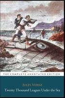 Twenty Thousand Leagues Under The Sea "The New Annotated Classic Edition"