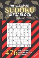 The Ultimate SUDOKU MEGABLOCK For Adults, 476 Sudoku Puzzles Including Solutions - Perfect For Profi Volume 2