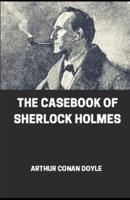 The Casebook of Sherlock Holmes Illustrated