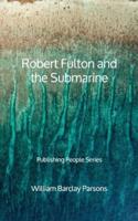 Robert Fulton and the Submarine - Publishing People Series