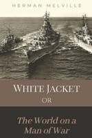 White Jacket Or The World on a Man-of-War