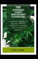 The Cannabis Candy and Dessert Cookbook