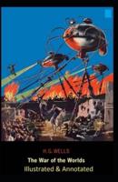 The War of the Worlds Illustrated & Annotated