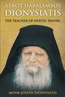 Abbot Haralambos Dionysiatis: The Teacher of Noetic Prayer