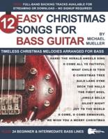 12 Easy Christmas Songs for Bass Guitar: Timeless Christmas Melodies Arranged for Bass