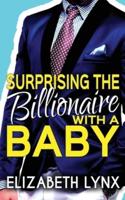 Surprising the Billionaire With a Baby