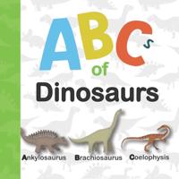 Abc of Dinosaurs: Dinosaur Abc for Kids Who Really Love Dinosaurs ( Reptile Books for Toddlers )