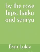 by the rose hips, haiku and senryu