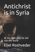 Antichrist Is in Syria