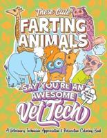 These Cute Farting Animals Say You're An Awesome Vet Tech - A Veterinary Technician Appreciation & Relaxation Coloring Book