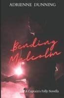 Bending Malcolm