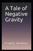 A Tale of Negative Gravity Illustrated