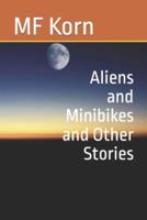 Aliens and Minibikes and Other Stories