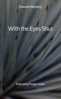 With the Eyes Shut - Publishing People Series