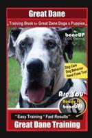 Great Dane Training Book for Great Dane Dogs & Puppies By BoneUP DOG Training, Dog Care, Dog Behavior, Hand Cues Too! Are You Ready to Bone Up? Easy Training * Fast Results, Great Dane Training