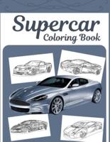 Supercar Coloring Book: A Collection Of  Sport,Racing And Luxury Cars To Color For Adults,Teens And Kids 8-12