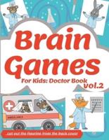 Brain Games For Kids: Doctor Book 2: Perfectly Logical Challenging   Smart And Clever Kids   Fun For Girls And Boys 3-8 Year Olds    Brain Teasers   Cute Book   Color Pages