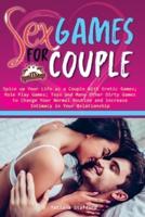 sex games for couple: spice up your life as a couple with erotic games; role play games; toys and many other dirty games to change your normal routine and increase intimacy in the couple relationship
