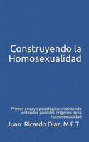 Construyendo La Homosexualidad