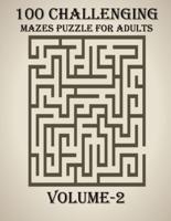 100 Challenging Mazes Puzzle For Adults, Volume-2