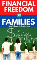 Financial Freedom for Families: A Guide for Moms and Dads to Budgeting and Investing. Create Wealth and Gain Financial Independence for You and Your Family to live a happy and meaningful life.