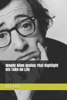 Woody Allen Quotes That Highlight His Take on Life