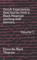 Occult Experiences - Real Stories from a Black Magician Working With Demons.