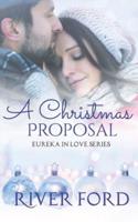 A Christmas Proposal: A Small-town Holiday Romance