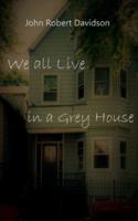 We All Live in a Grey House