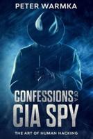 Confessions of a CIA Spy