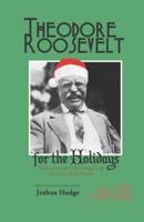 Theodore Roosevelt for the Holidays