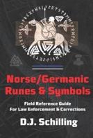 Norse/Germanic Runes & Symbols: Field Reference Guide for Law Enforcement & Corrections