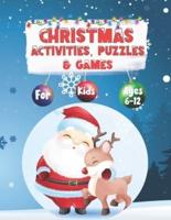 Christmas Activities, Puzzles, and Games for Kids Ages 6 -12: Word Search, Find The Difference, Mazes, Crosswords, Word Scrambles, Connect the Dots, and Other Holiday Fun For The Whole Family