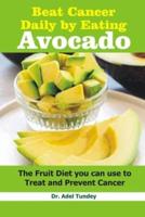 Beat Cancer Daily by Eating Avocado