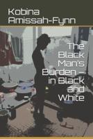 The Black Man's Burden - In Black and White