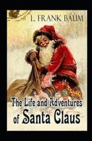 Life and Adventures of Santa Claus Annotated