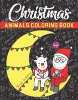 Christmas Animals Coloring Book: Beautiful Pages to Color - Cat, Dear, Bear, Dog, Fox, Giraffe, Donkey, Monkey, Pig, Rabbit, Frog, Panda, Tiger, Elephant, Mouse, Unicorn, Penguin, Zebra, Cow... AND Much More!