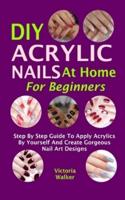 DIY Acrylic Nails At Home For Beginners