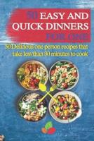 50 Easy And Quick Dinners For One - 50 Delicious One Person Recipes That Take Less Than 30 Minutes to Cook