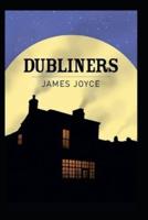 DUBLINERS BY JAMES JOYCE (Annotated Edition)
