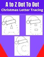 A to Z Dot To Dot Christmas Letter Tracing