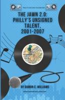 The Jawn 2.0 : Philly's Unsigned Talent, 2001 - 2007