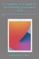 A Complete User Guide to the iPad 8th Generation 2020