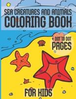 Sea Creatures And Animals Coloring Book + Dot To Dot Pages For Kids