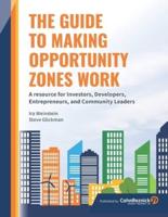 The Guide to Making Opportunity Zones Work